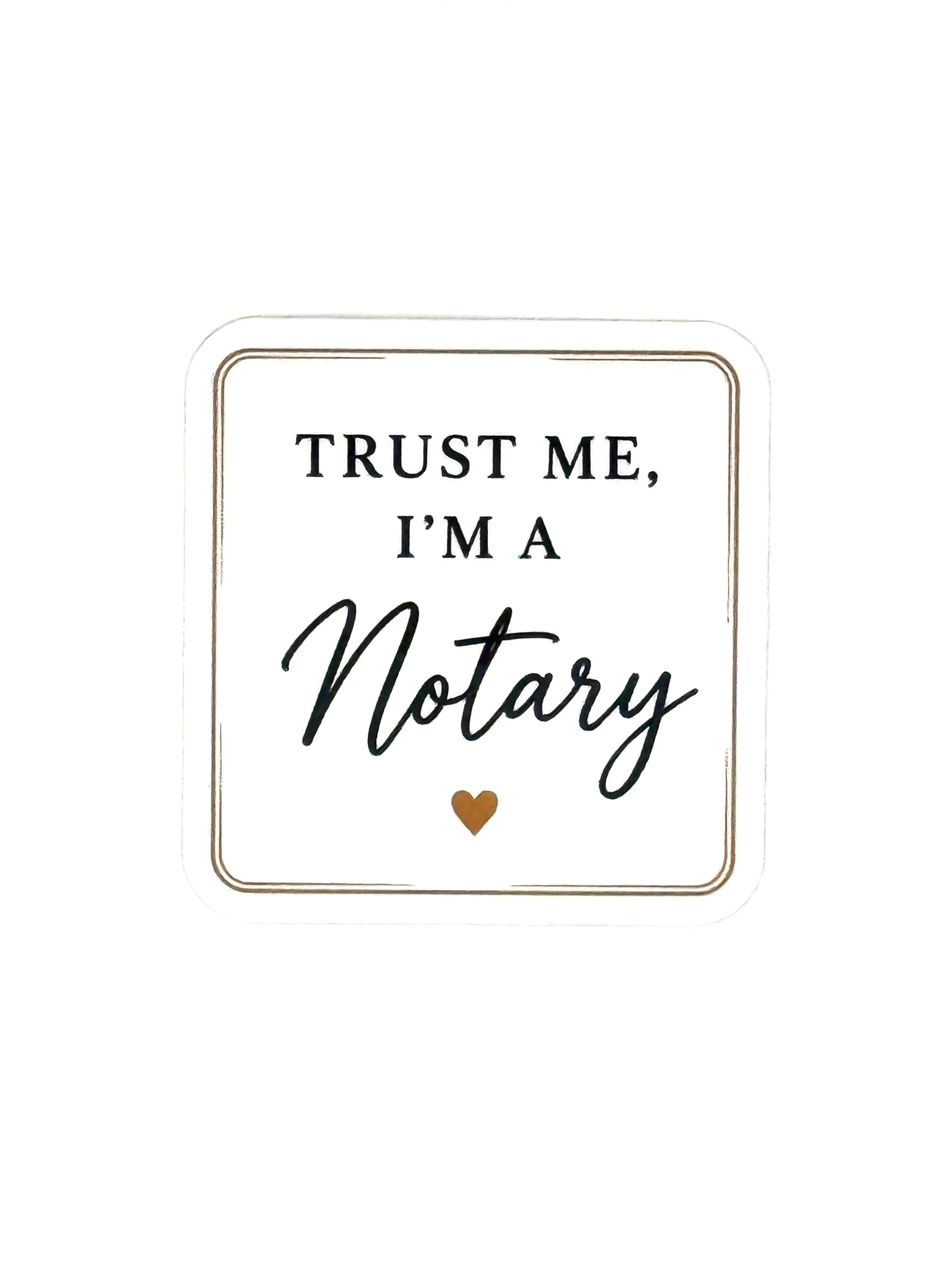 Sticker with 'Trust me, I'm a notary' text on a white background