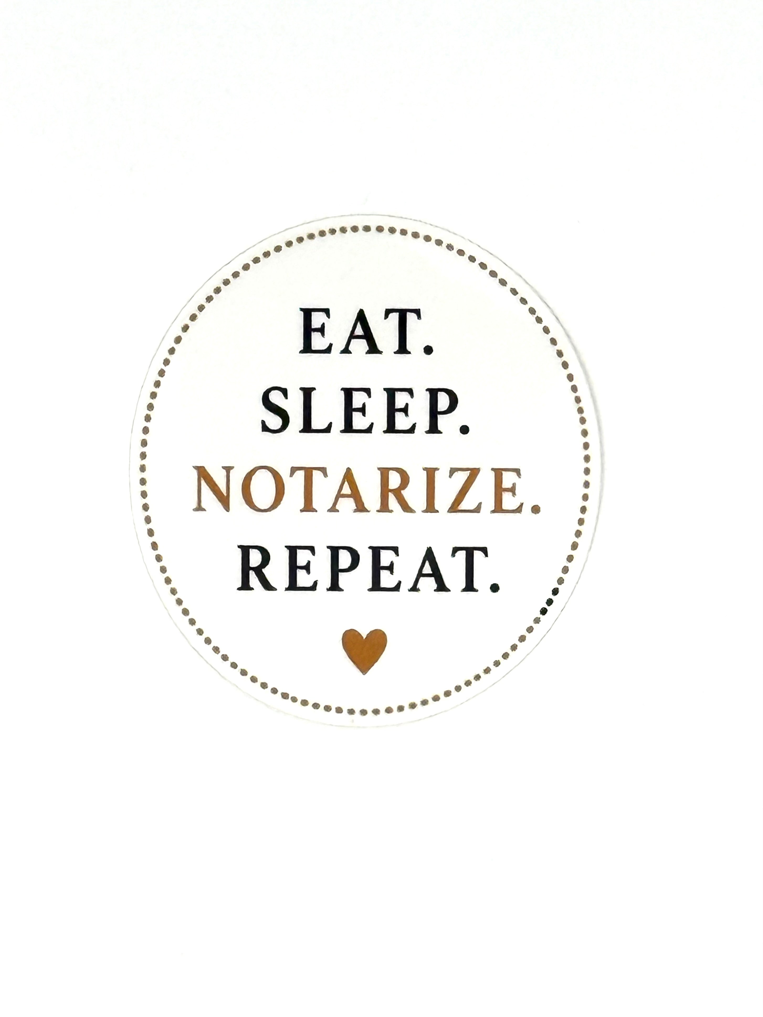 Motivational quote 'Eat. Sleep. Notarize. Repeat.' with a heart symbol on a white background.