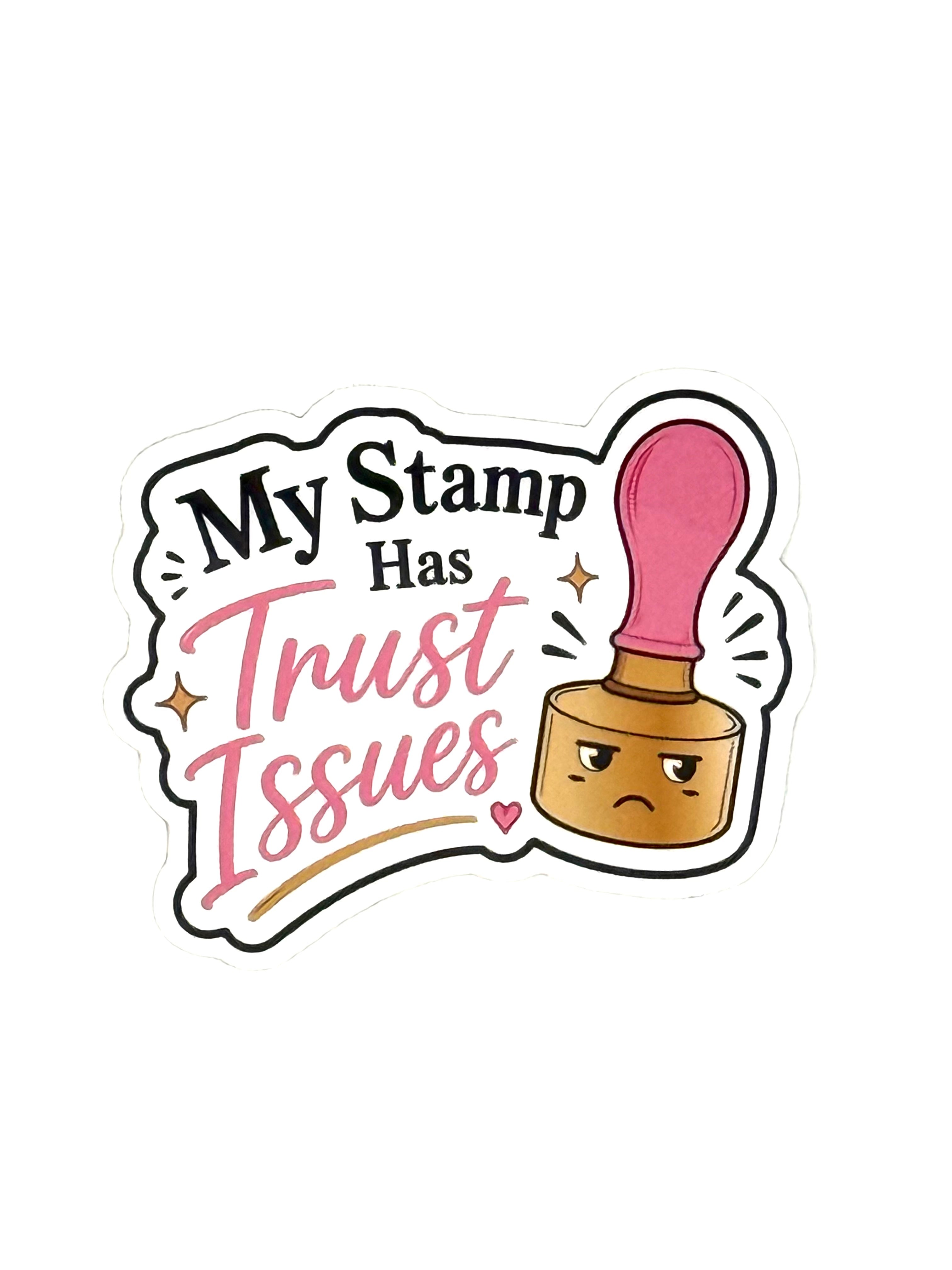 Sticker with a cartoon stamp and text 'My Stamp Has Trust Issues' on a white background